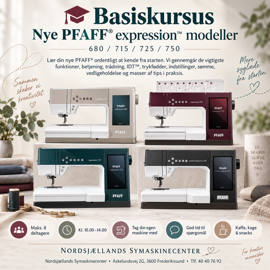 Basiskursus – nye PFAFF® expression™ modeller 680 / 715 / 725 / 750